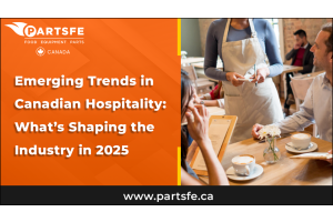 Emerging Trends in Canadian Hospitality: What’s Shaping the Industry in 2025-PartsFeCa