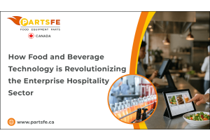 How Food and Beverage Technology is Revolutionizing the Enterprise Hospitality Sector-PartsFeCa