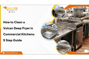 How to Clean a Vulcan Deep Fryer in Commercial Kitchens: 5-Step Guide_PartsFeCa