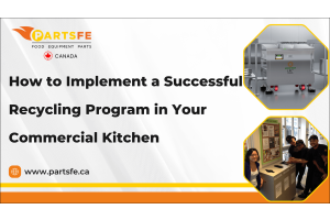 How to Implement a Successful Recycling Program in Your Commercial Kitchen-PartsFeCa
