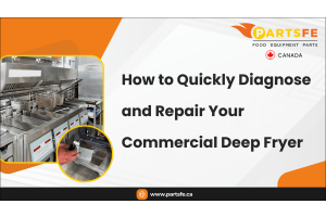 How to Quickly Diagnose and Repair Your Commercial Deep Fryer-PartsFeCa