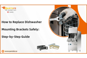 How to Replace Dishwasher Mounting Brackets Safely: Step-by-Step Guide -PartsFe CA
