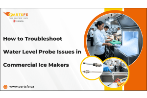 How to Troubleshoot Water Level Probe Issues in Commercial Ice Makers-PartsFe CA