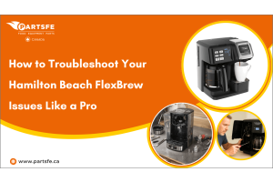 How to Troubleshoot Your Hamilton Beach FlexBrew Issues Like a Pro-PartsFe CA
