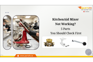 KitchenAid Mixer Not Working? 5 Parts You Should Check First_PartsFe CA