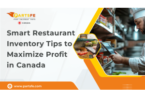 Smart Restaurant Inventory Tips to Maximize Profit in Canada-PartsFeCa