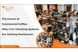 The Future of Commercial Coffee: Why 4-in-1 Brewing Systems Are Gaining Momentum_PartsFe CA
