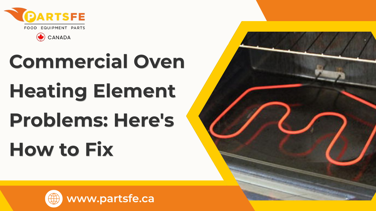 Commercial Oven Heating Element Problems: Here's How to Fix_PartsFeCa