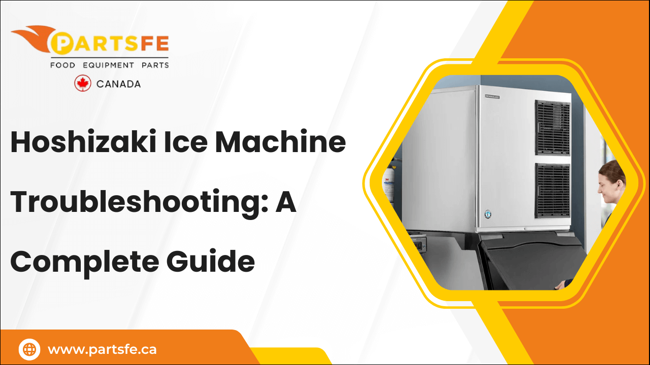 Hoshizaki Ice Machine Troubleshooting: A Complete Guide-PartsFeCa