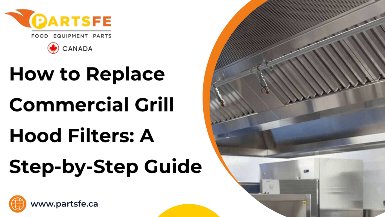 How to Replace Commercial Grill Hood Filters: A Step-by-Step Guide-PartsFeCa
