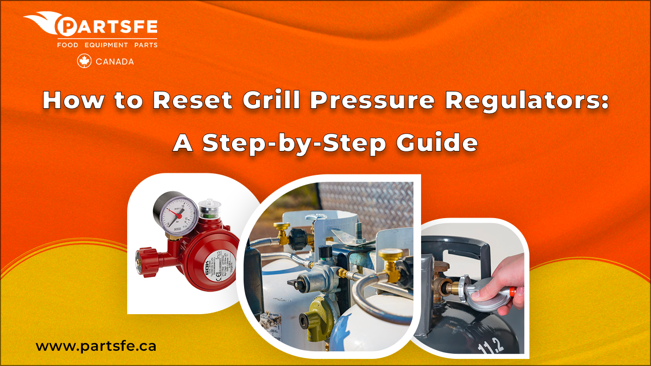 How to Reset Grill Pressure Regulators: A Step-by-Step Guide _PartsFeCa