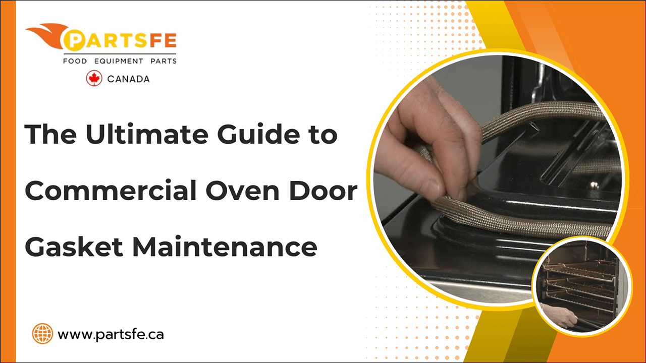 The Ultimate Guide to Commercial Oven Door Gasket Maintenance-PartsfeCa